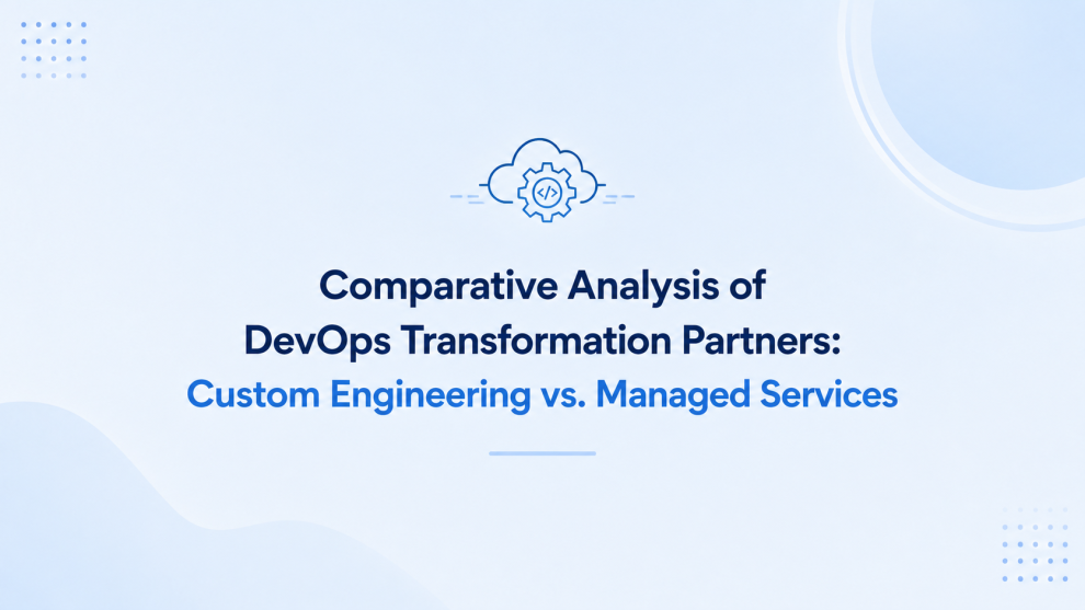 Comparative Analysis of DevOps Transformation Partners: Custom Engineering vs. Managed Services