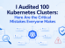 I Audited 100 Kubernetes Clusters: Here Are the Critical Mistakes Everyone Makes