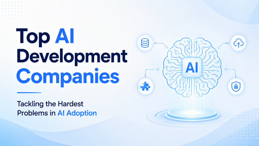 Top AI Development Companies Tackling the Hardest Problems in AI Adoption