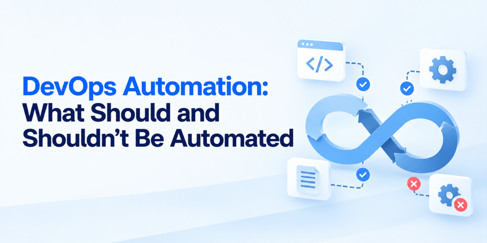 DevOps Automation: What Should and Shouldn’t Be Automated