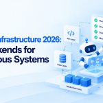 Agentic AI Infrastructure 2026: Build Backends for Autonomous Systems